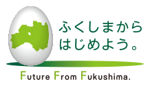 ふくしまからはじめよう。 Future From Fukushima